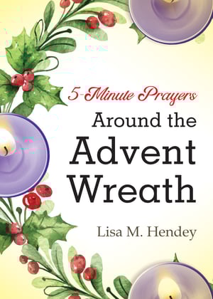 5 Minute Prayers Around the Advent Wreath by CM Contributor Lisa M Hendey