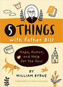 5 Things with Father Bill