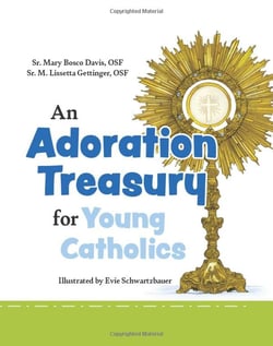 An Adoration Treasury for Young Catholics