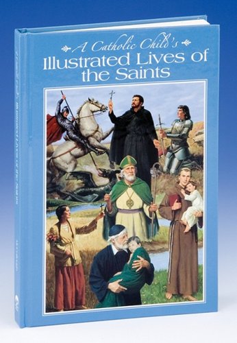 Catholic Childs Illustrated Lives of the Saints