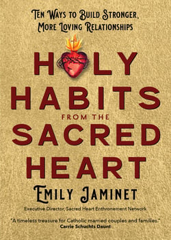 Holy Habits from the Sacred Heart