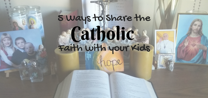 "5 ways to share the faith with your kids" by Amanda Torres (CatholicMom.com)