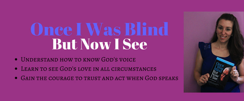 "Once I was blind but now I see" by Kimberly Cook (CatholicMom.com)