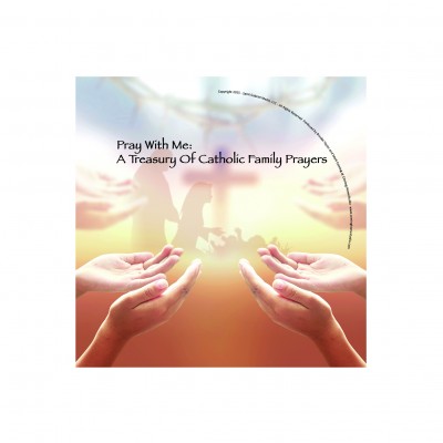 Pray with Me: A Treasury of Catholic Family Prayers