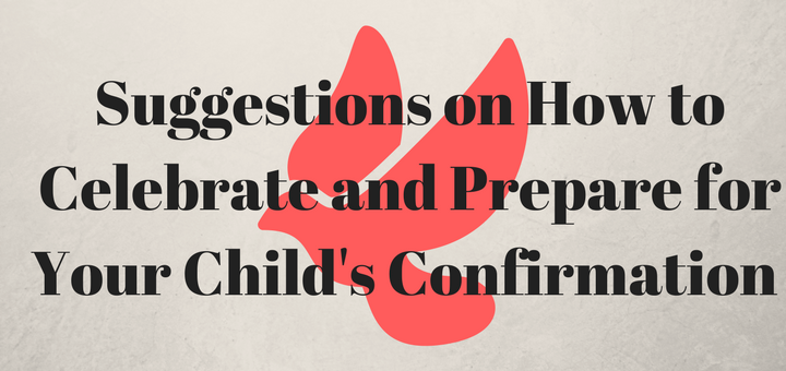 "How to Prepare for and Celebrate your Child's Confirmation" by Emily Jaminet (CatholicMom.com)