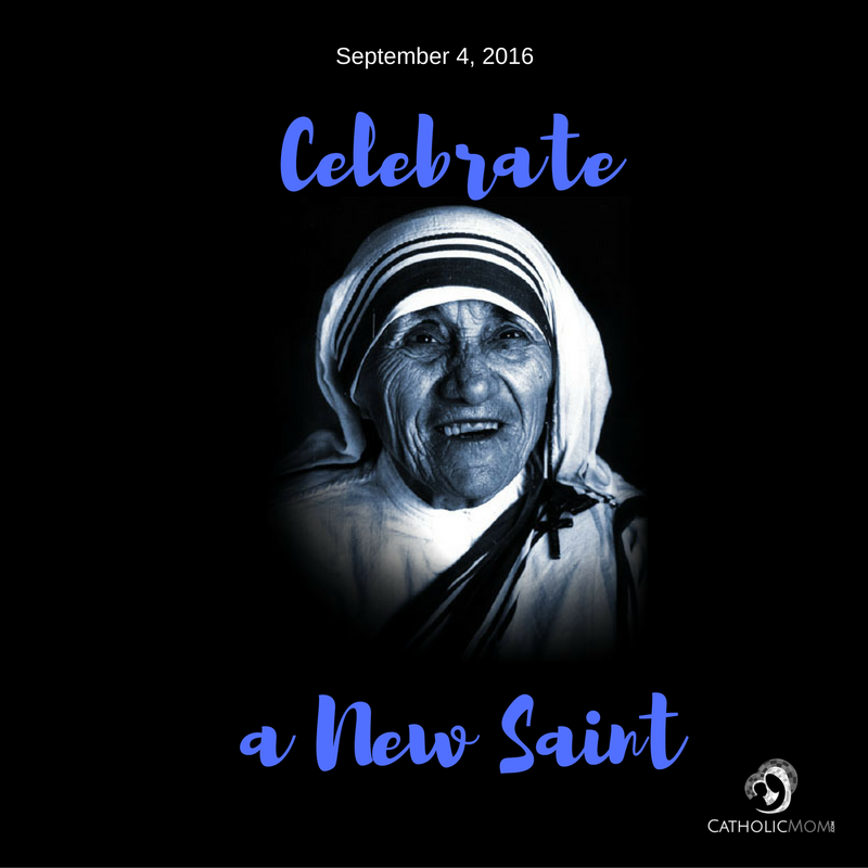 Celebrate a new saint! For CatholicMom.com, for the Canonization of Mother Teresa