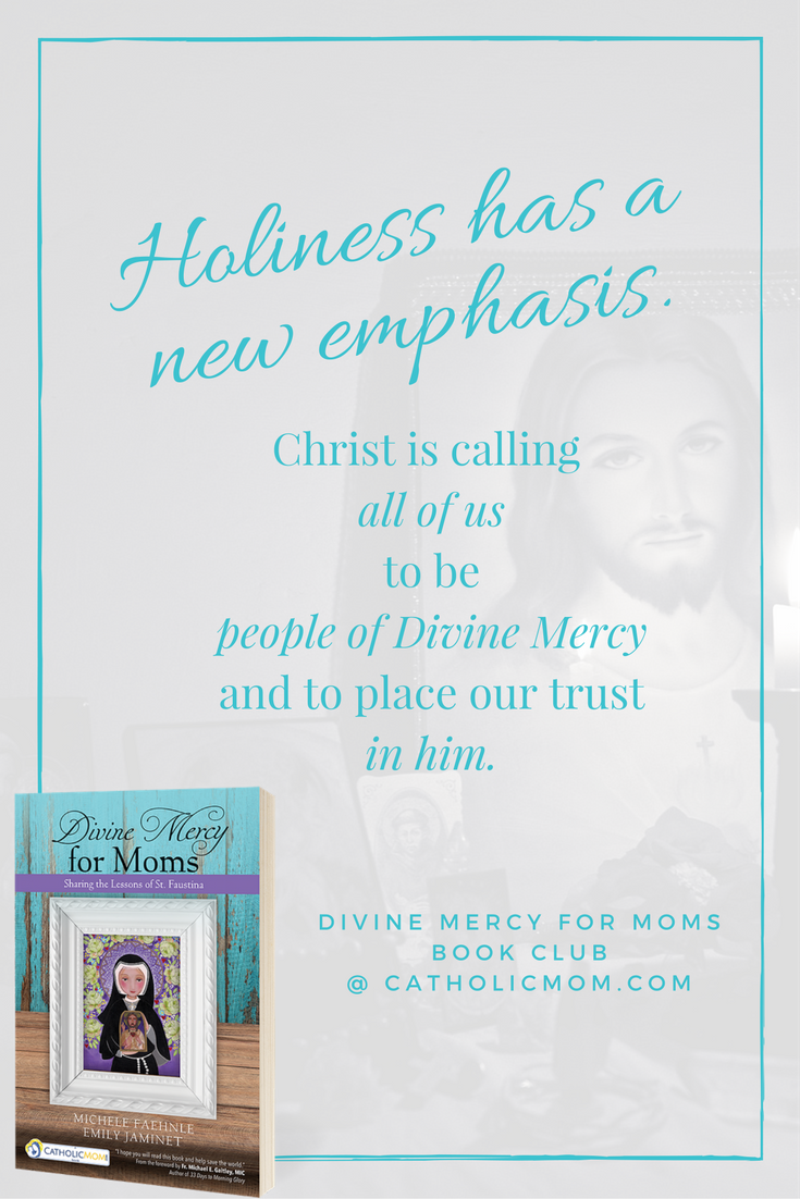 Christ is calling all of us to be people of Divine Mercy and to place our trust in him. - Divine Mercy for Moms Book Club at CatholicMom.com