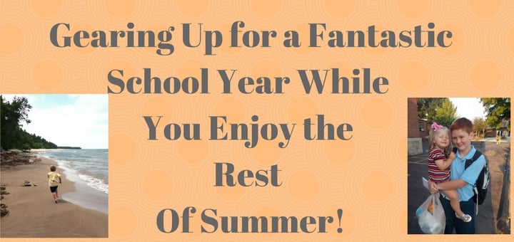 Gearing up for a fantastic school year while you enjoy the rest of summer, by Emily Jaminet