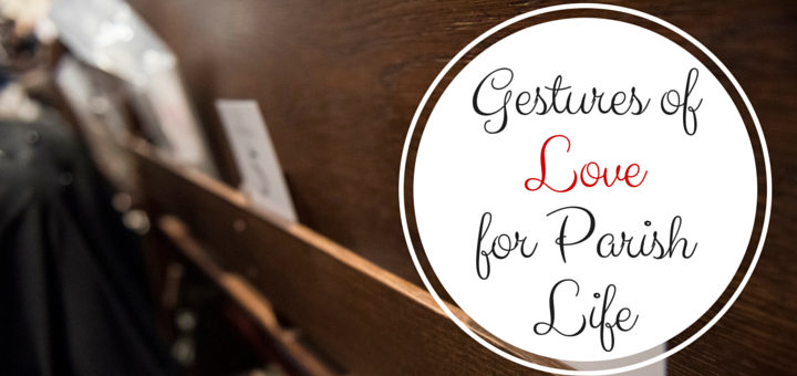 Gestures of Love for Parish Life