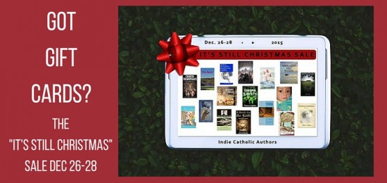 Indie Catholic Authors "It's Still Christmas" Sale 12/26-28 Image Courtesy of Connie Rossini/Erin Cupp 2015, All Rights Reserved (if available).