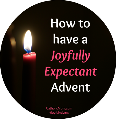 How to have a joyfully expectant Advent