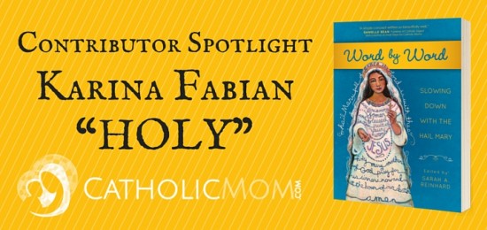 Karina Fabian Word by Word Contributor Interviews - CatholicMom.com