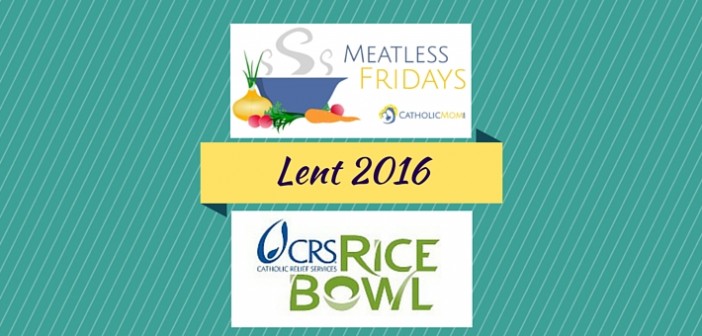 Lent 2016 CRS Rice Bowl and CM Meatless Fridays