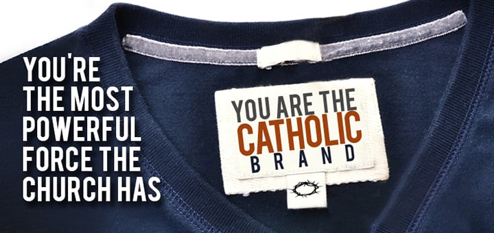 "You are the Catholic Brand" (CatholicMom.com)