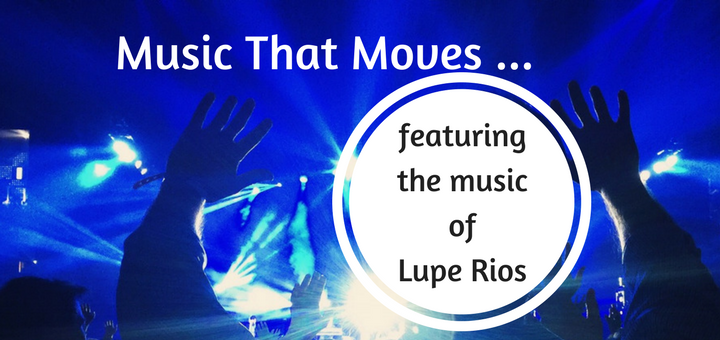 "Music that moves: Lupe Rios" by Allison Gingras (CatholicMom.com)