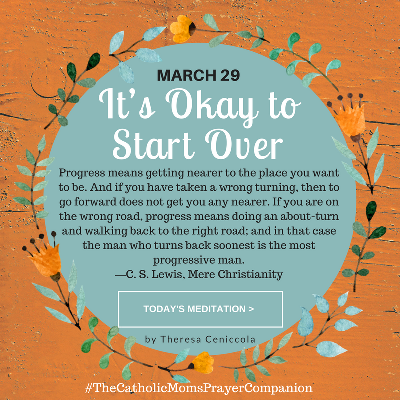 "It's Okay to Start Over" by Theresa Ceniccola (CatholicMom.com)