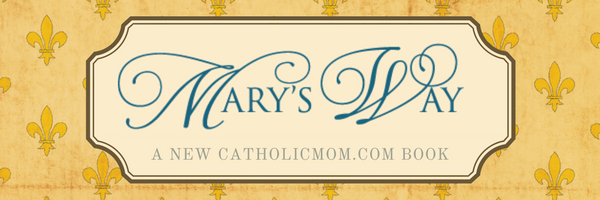 "Mary's Way" by Judy Klein, published by Ave Maria Press