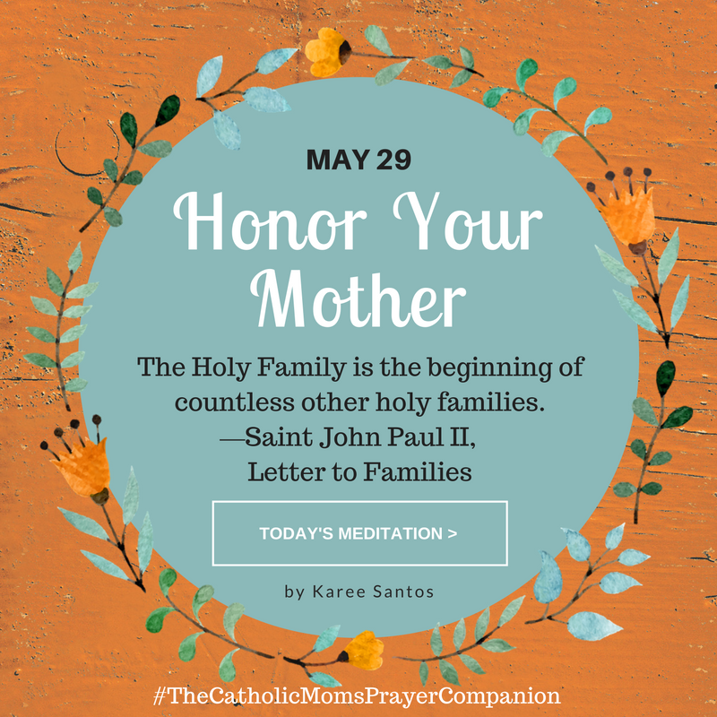 "Honor Your Mother" by Karee Santos (CatholicMom.com)
