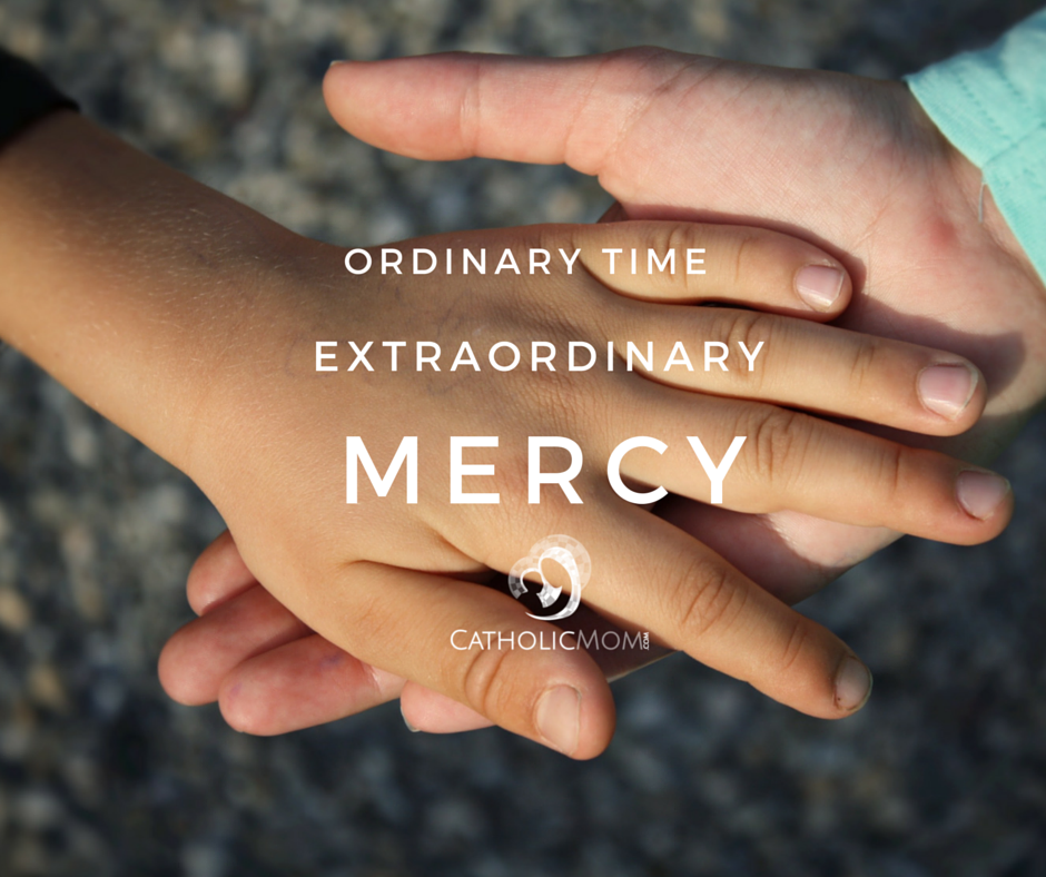 Ordinary Time Extraordinary Mercy