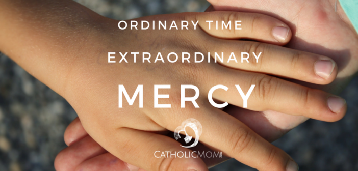 Ordinary Time Extraordinary Mercy