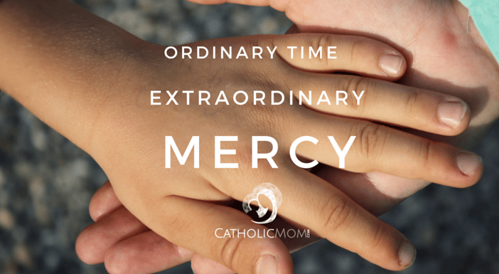 Ordinary Time Extraordinary Mercy