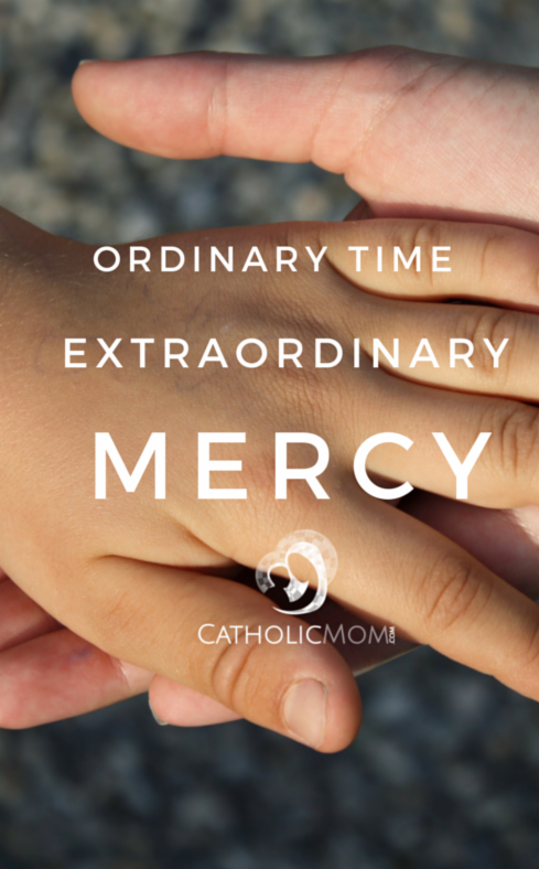 Ordinary Time Extraordinary Mercy