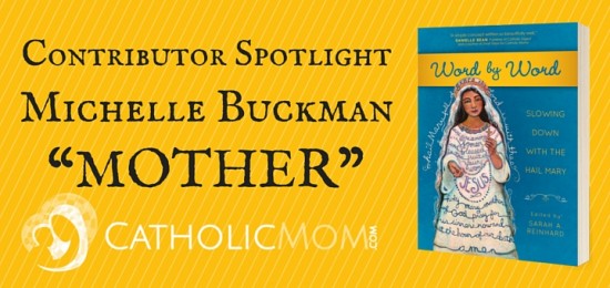 Michelle Buckman Word by Word Contributor Interviews - CatholicMom.com