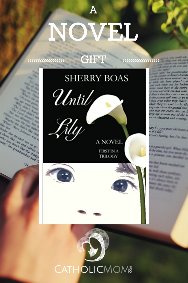 "A Novel Gift: Until LIly" by Sherry Boas (CatholicMom.com)