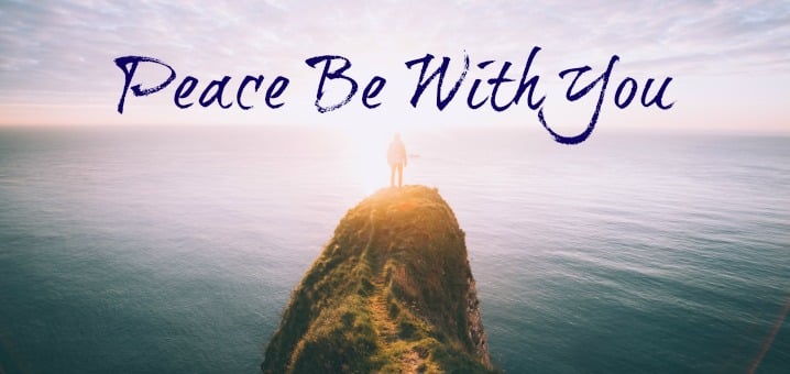 Peace Be With You