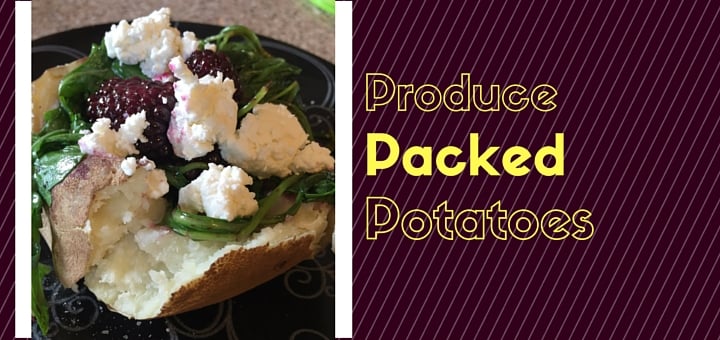 Produce Packed Potatoes for Meatless Friday, featuring fresh blackberries and goat cheese