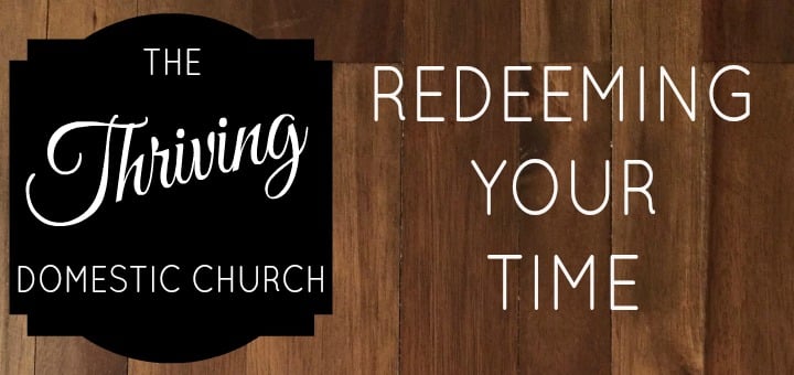 "Redeeming your time" by Jessica Ptomey (CatholicMom.com)
