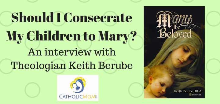 "Should I Consecrate My Children to Mary?" by Michele Faehnle (CatholicMom.com)