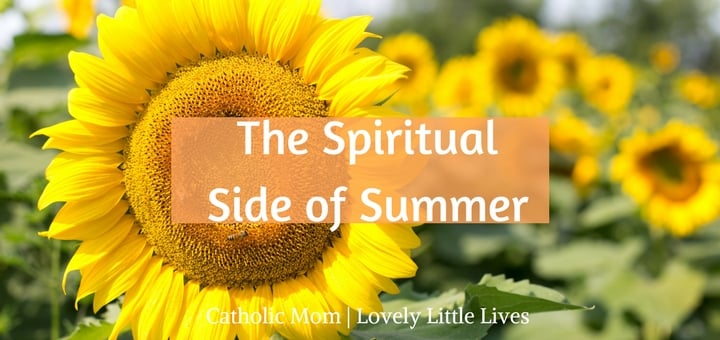 "The spiritual side of summer" by Hannah Christensen (CatholicMom.com)