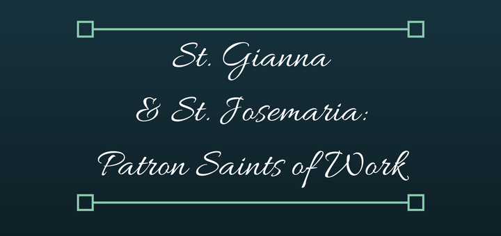st-gianna-st-josemaria-patron-saints-of-work