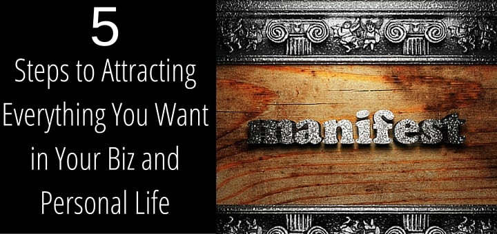 Steps to Attracting Everything You Want in Your Biz and Personal Life