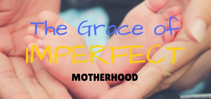 The Grace of imperfect motherhood