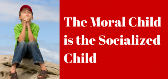 The Moral Child is the Socialized Child