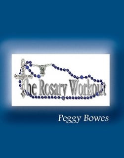 The Rosary Workout by Peggy Bowes