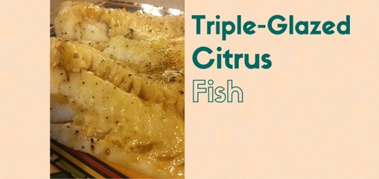 Triple-Glazed Citrus Fish, Erin McCole Cupp, 2015, All Rights Reserved
