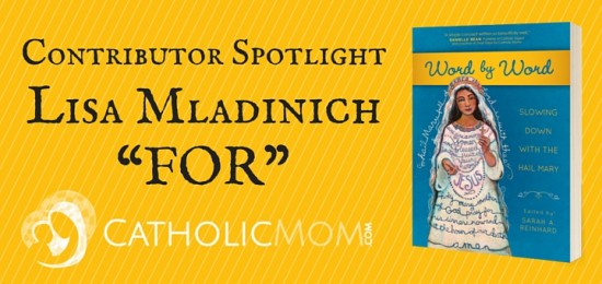 Word by Word Contributor Interviews Lisa Mladinich - CatholicMom.com