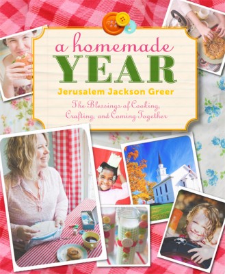 A Homemade Year: The Blessings of Cooking, Crafting and Coming Together