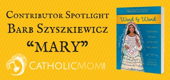 barb szyskiewicz Word by Word Contributor Interviews - CatholicMom.com