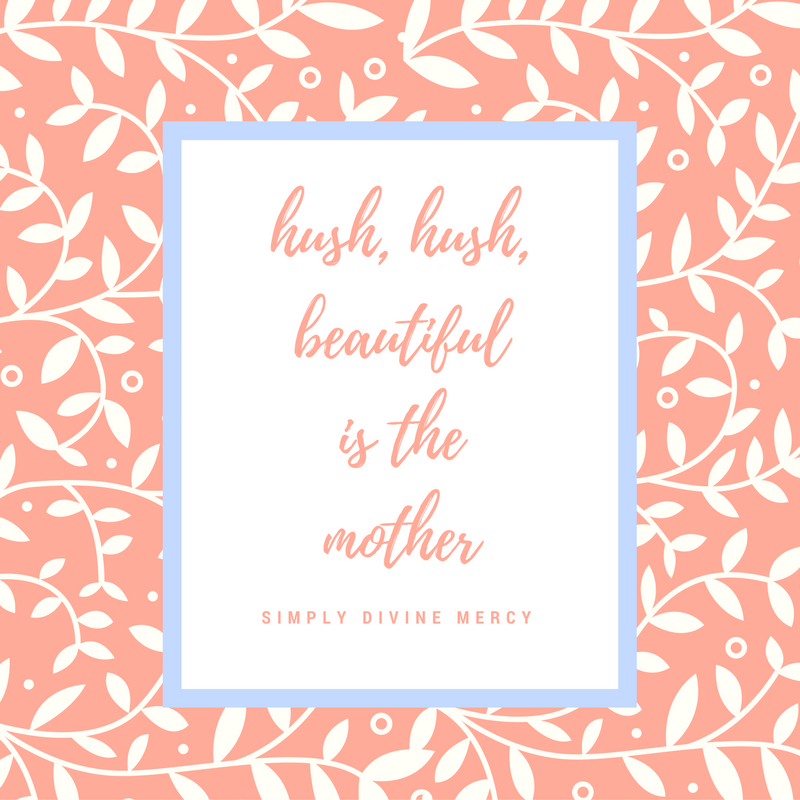 "Hush Hush Beautiful is the Mother" by Kaitlyn Mason (CatholicMom.com)