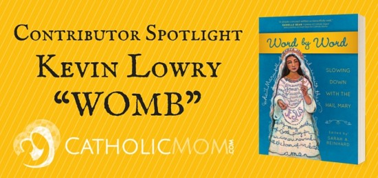 kevin lowry Word by Word Contributor Interviews - CatholicMom.com