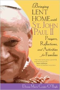 Bringing Lent Home with St. John Paul II by Donna-Marie Cooper O'Boyle