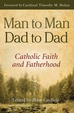 Man to Man, Dad to Dad: Catholic Faith and Fatherhood