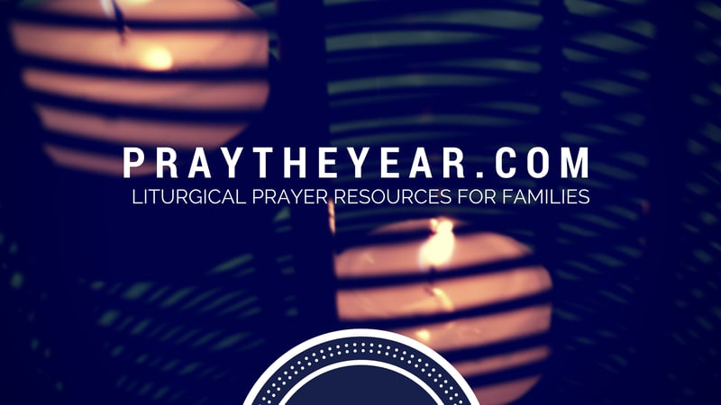 "Pray the Year: Liturgical Resources for Families" (CatholicMom.com)