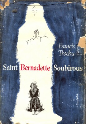 saint bernadette soubirous by francis trochu
