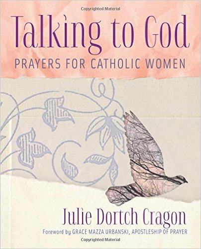 Talking to God by Julie Cragon catholicmom.com