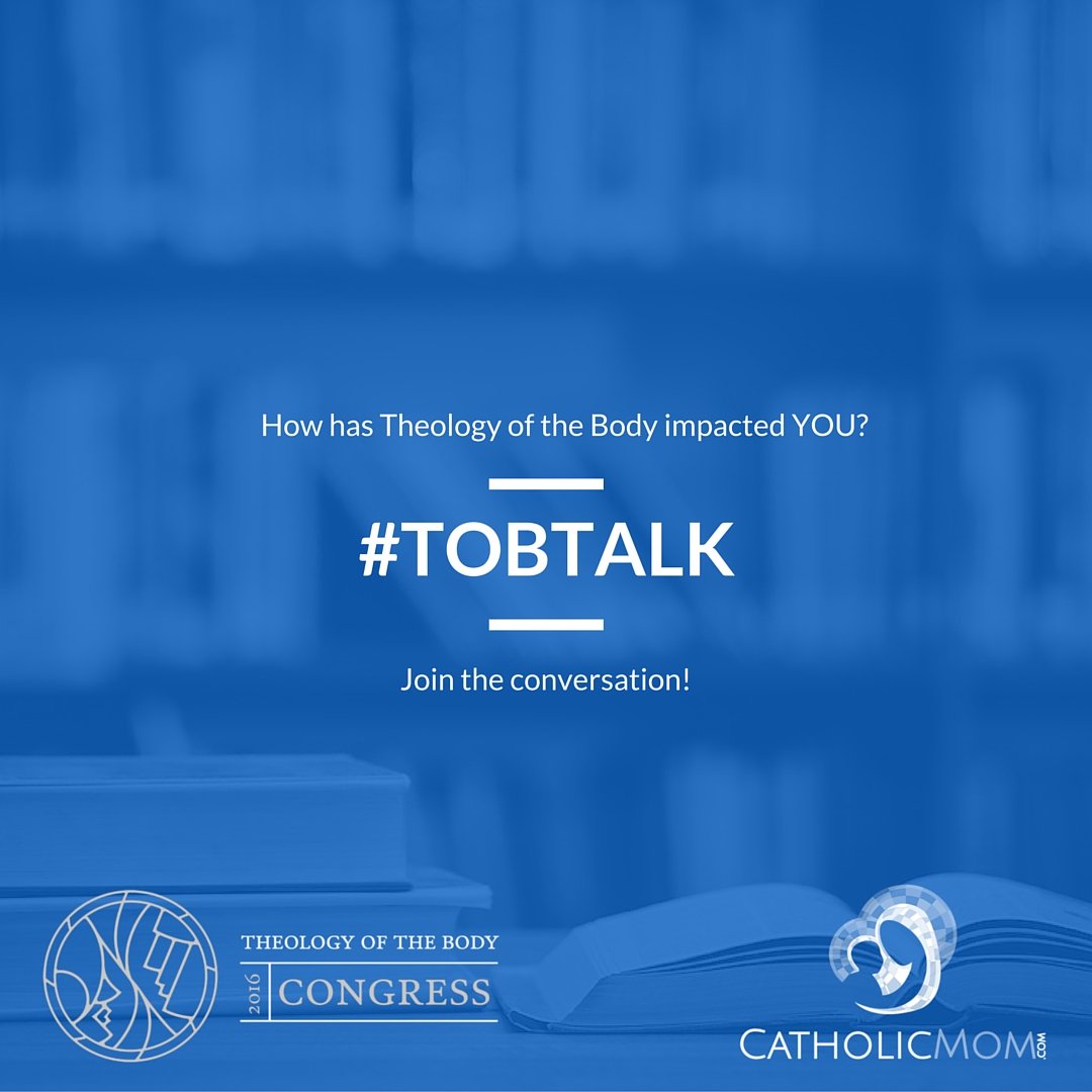 How has Theology of the Body impacted YOU? Join the discussion #TOBtalk